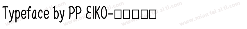 Typeface by PP EIKO字体转换
